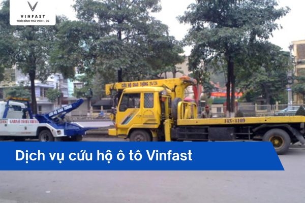 Dịch Vụ Cứu Hộ Ô Tô VinFast Trà Vinh  – Sẵn Sàng 24/7, Đồng Hành Mọi Hành Trình